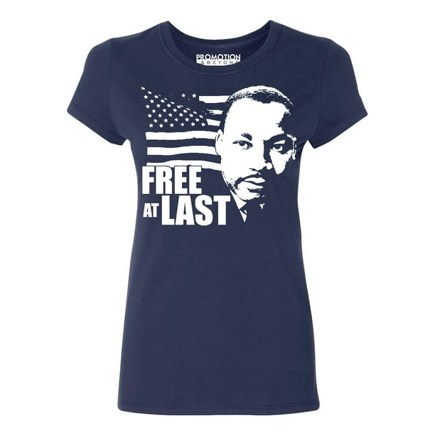Promotion & Beyond - Free At Last Dr Martin Luther King Jr Quote Women ...