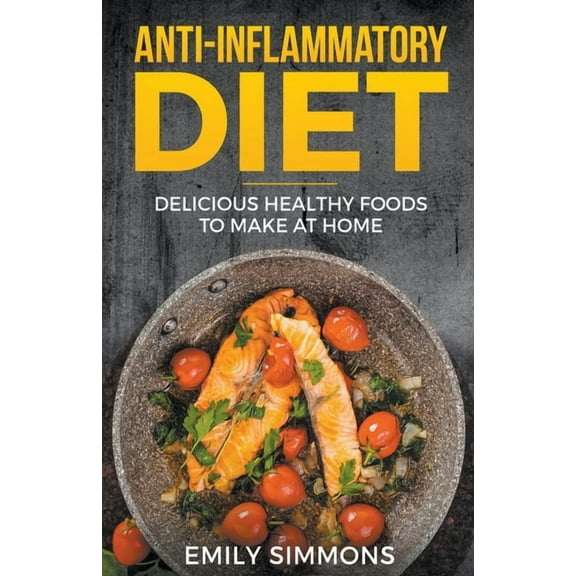 Special Diet Cookbooks for Easy Healthy Anti Inflammatory Recipes: Delicious Healthy Foods to Make at Home, (Paperback)