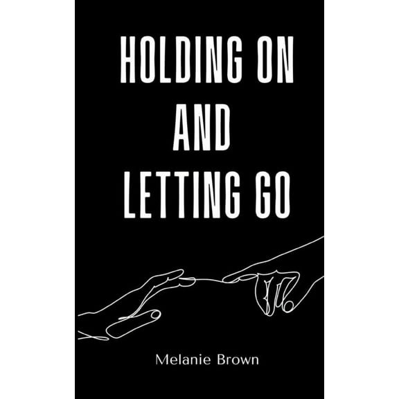 Holding On And Letting Go, (Paperback)