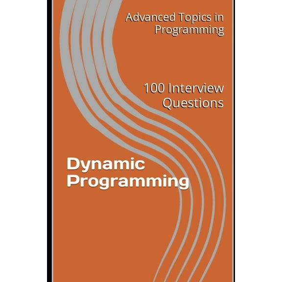 Dynamic Programming: 100 Interview Questions (Paperback) by X Y Wang