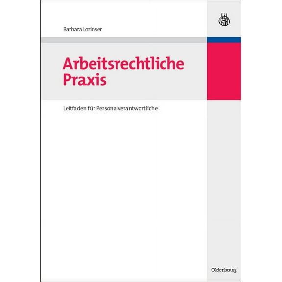 Arbeitsrechtliche PRAXIS: Leitfaden FÃ¼r Personalverantwortliche, (Hardcover)