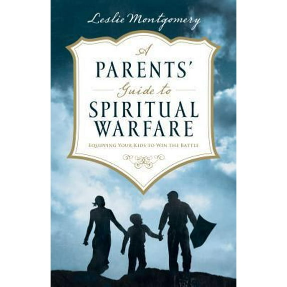 Pre-Owned A Parents' Guide to Spiritual Warfare: Equipping Your Kids to Win the Battle (Paperback) by Leslie Montgomery