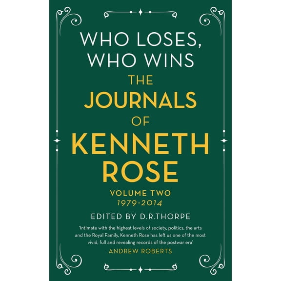 Who Loses, Who Wins: The Journals of Kenneth Rose: Volume Two 1979-2014 (Paperback)