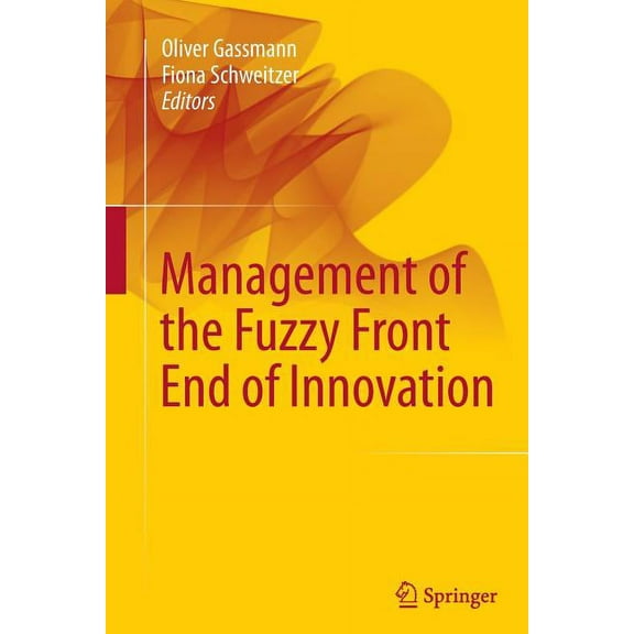 Management of the Fuzzy Front End of Innovation, (Paperback)