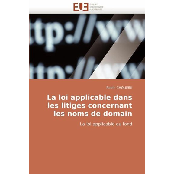 Omn.Univ.Europ.: La Loi Applicable Dans Les Litiges Concernant Les Noms de Domain (Paperback)