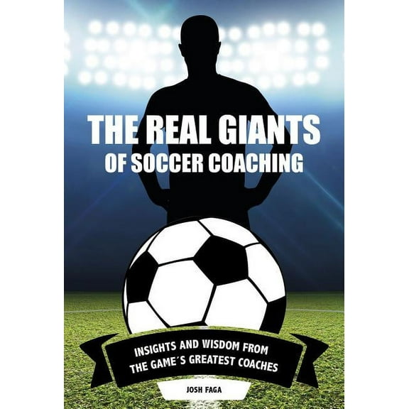The Real Giants of Soccer Coaching (Paperback)