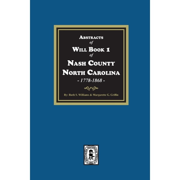 Abstracts of Will Book 1, Nash County, North Carolina, 1778-1868