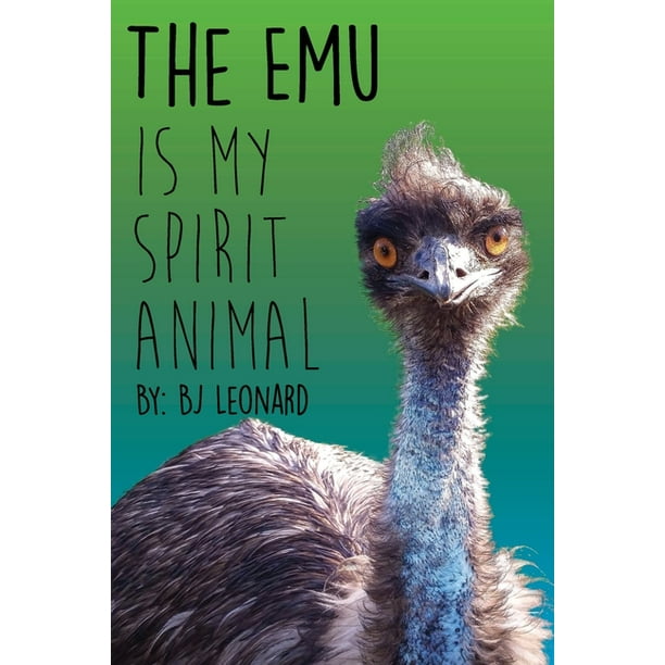The Emu is my Spirit Animal (Paperback) The Emu is my Spirit Animal (Paperback)