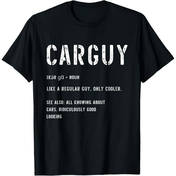 Car Guy T-Shirt Funny Car Guy Definition T-Shirt mens t shirt，black，women，funny，misfits，men，journey，t-shirt
