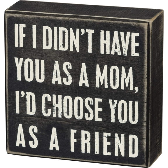 Primitives by Kathy 17418 Box Sign - If I Didn't Have