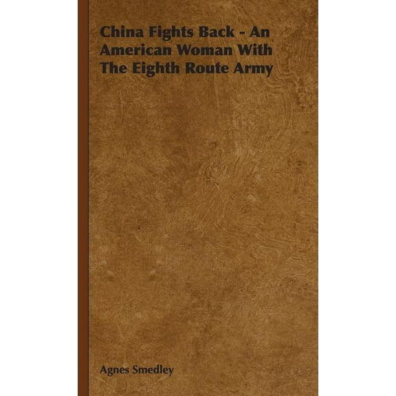 China Fights Back : An American Woman With the Eighth Route Army