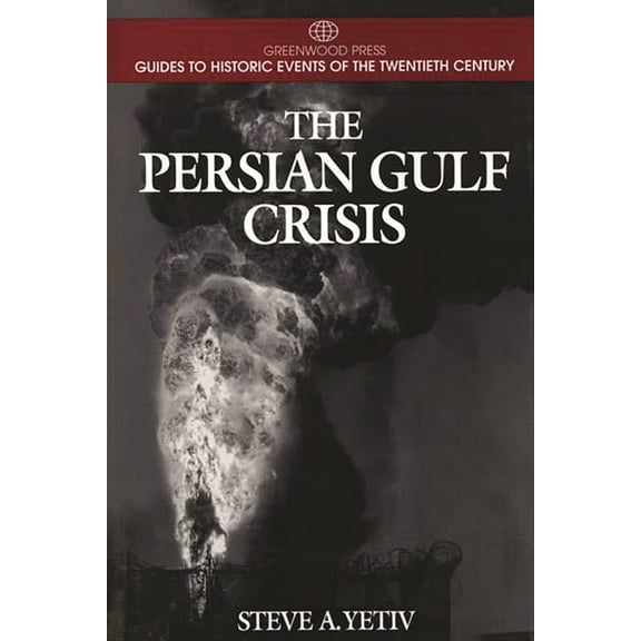 Greenwood Press Guide to Historic Events The Persian Gulf Crisis, (Hardcover)