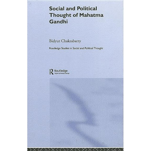 Routledge Studies in Social and Politica Social and Political Thought of Mahatma Gandhi, (Hardcover)