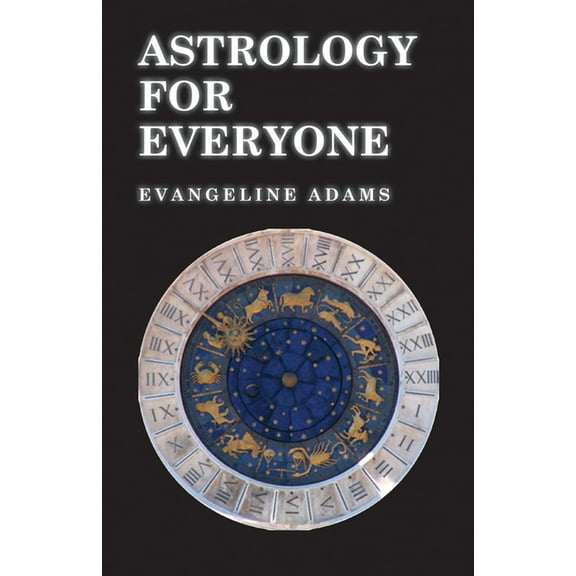 Astrology for Everyone: What It Is and How It Works, (Paperback)
