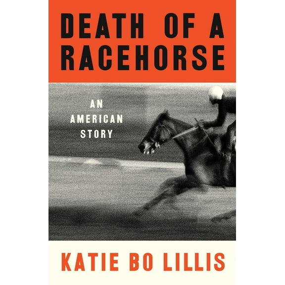 Death of a Racehorse: An American Story, (Paperback)