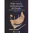 thumbnail image 1 of Poder naval y modernización del Estado Bonilla Artigas Editores 9786077588511, 1 of 2