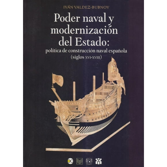 Poder naval y modernización del Estado Bonilla Artigas Editores 9786077588511
