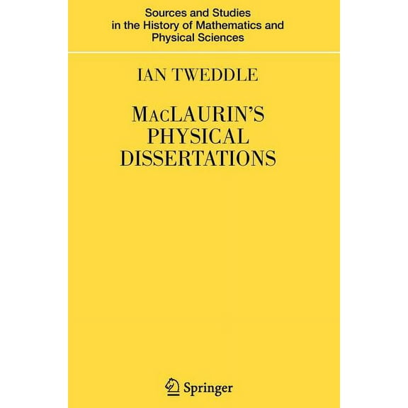 Sources and Studies in the History of Ma Maclaurin's Physical Dissertations, (Paperback)