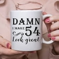 thumbnail image 6 of 54th Birthday Gifts for Women Men - Damn I Make 54 Look Great Mug - 54 Year Old Present Ideas for Wife, Husband, Mom, Dad, Sisters, Brothers, Friends, Coworkers - 11 oz Coffee Mug, 6 of 7