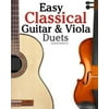 Easy Classical Guitar & Viola Duets: Featuring Music of Beethoven, Bach, Handel, Pachelbel and Other Composers. in Standard Notation and Tablature.
