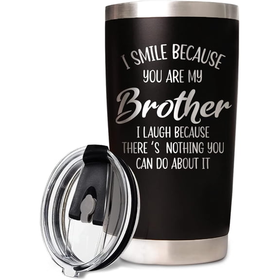 Funny Brother Gifts, brother birthday gifts- Christmas, Father's Day Gifts for Brothers Adult - I Smile Because You are My Brother Tumbler Cup 20oz