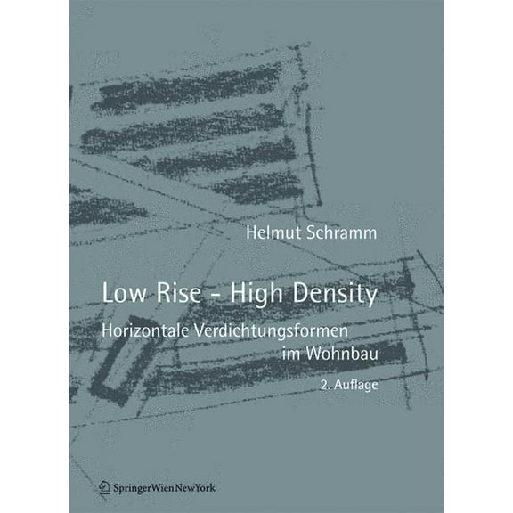 Low Rise - High Density: Horizontale Verdichtungsformen Im Wohnbau, (Paperback)