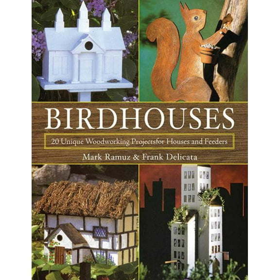 Birdhouses : 20 Unique Woodworking Projects for Houses and Feeders (Paperback)
