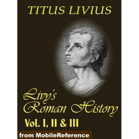 Livy's Roman History Vol. I, II & III (Mobi Classics) -