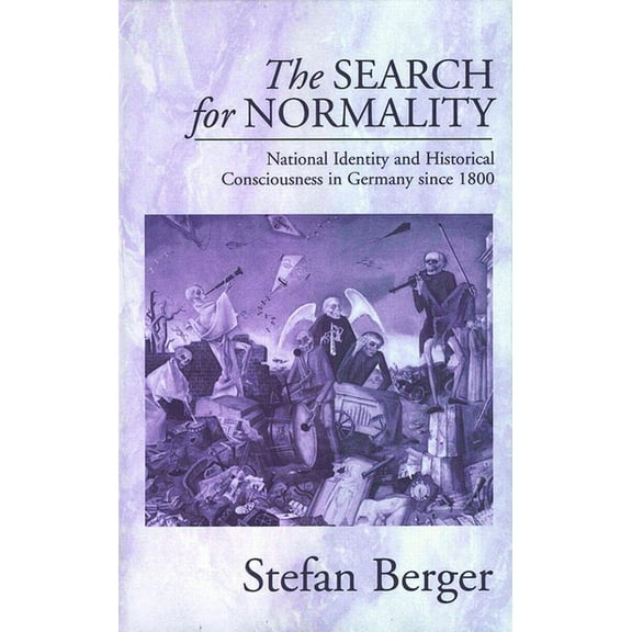 The Search for Normality: National Identity and Historical Consciousness in Germany Since 1800, (Hardcover)