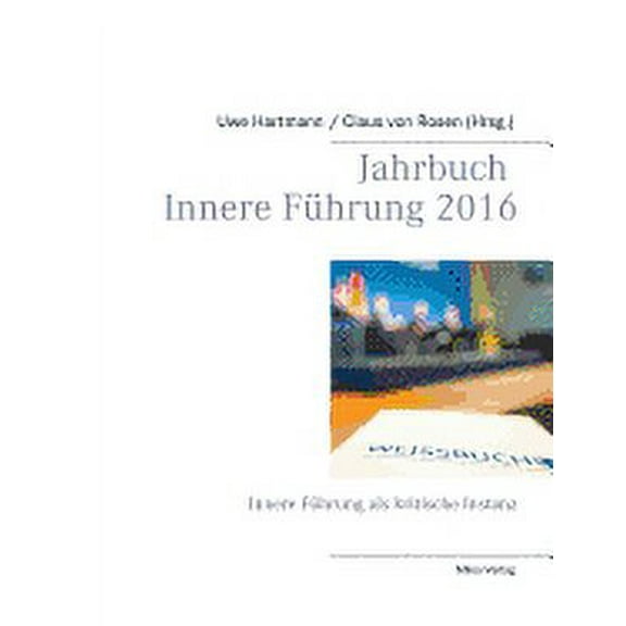 Jahrbuch Innere FÃ¼hrung 2016: Innere FÃ¼hrung als kritische Instanz, (Paperback)