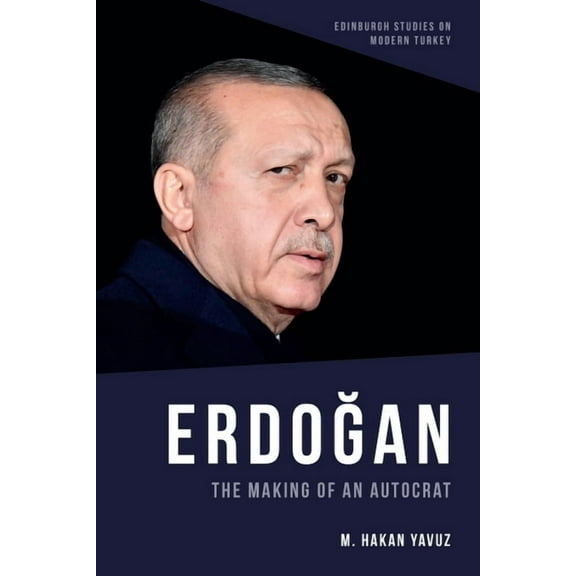Edinburgh Studies on Modern Turkey Erdoğan: The Making of an Autocrat, (Paperback)