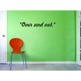 thumbnail image 1 of Custom Decals Over And Out. Wall Art Size: 10 X 36 Inches Color: Black, 1 of 1
