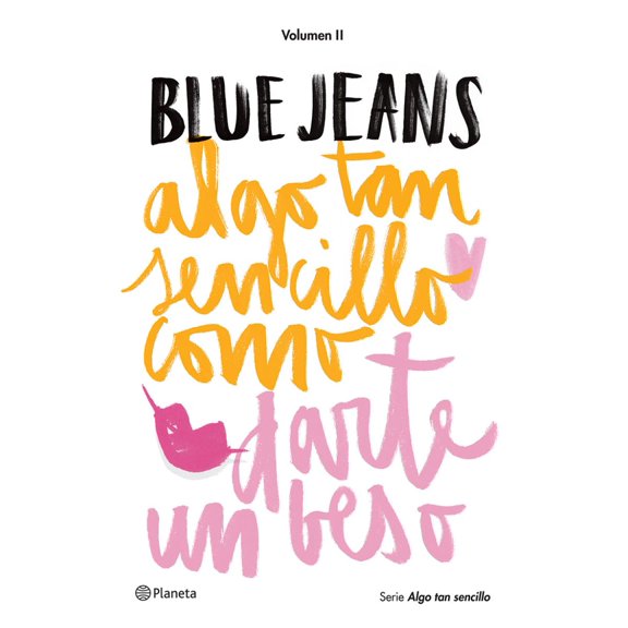 ALGO TAN SENCILLO COMO DARTE UN BESO PLANETA MEXICO BLUE JEANS