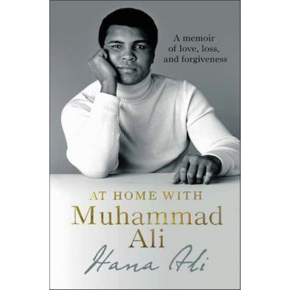 Pre-Owned At Home with Muhammad Ali: A Memoir of Love, Loss, and Forgiveness (Hardcover) 0062917390 9780062917393