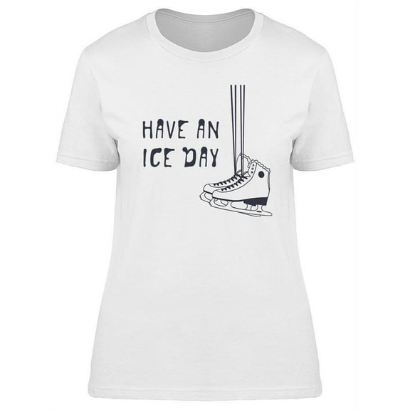 Have An Ice Day T-Shirt Women -Image by Shutterstock, Female x-Large