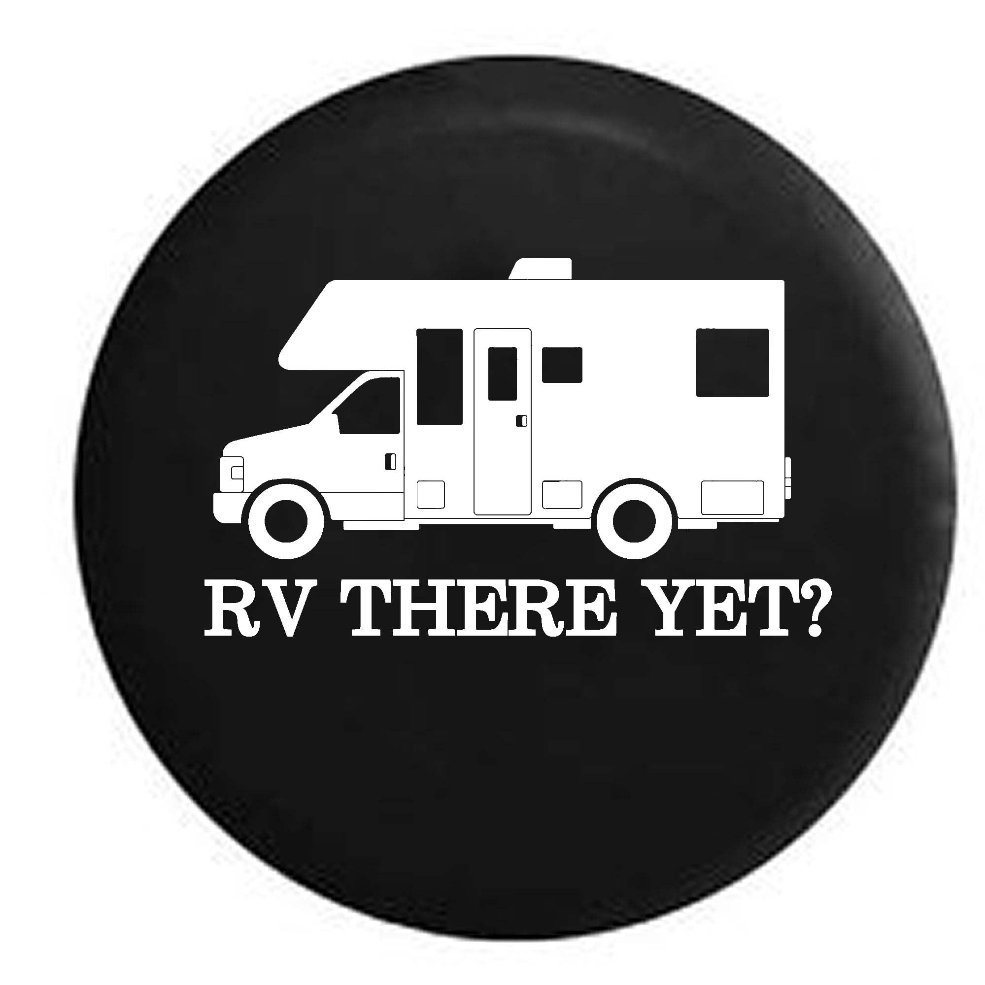RV There Yet? Recreational Vehicle Camper Trailer Spare Tire Cover