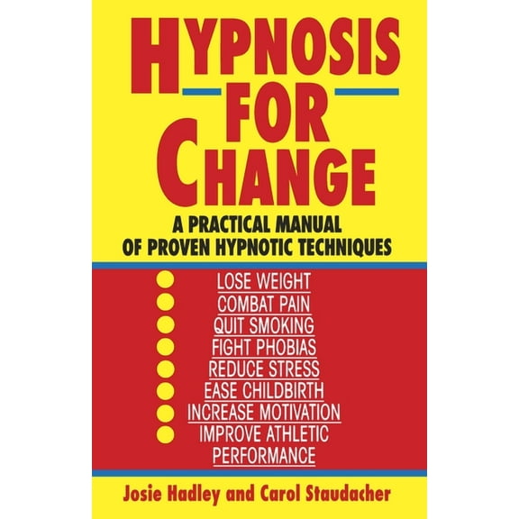 Hypnosis for Change: A Practical Manual of Proven Hypnotic Techniques, (Paperback)