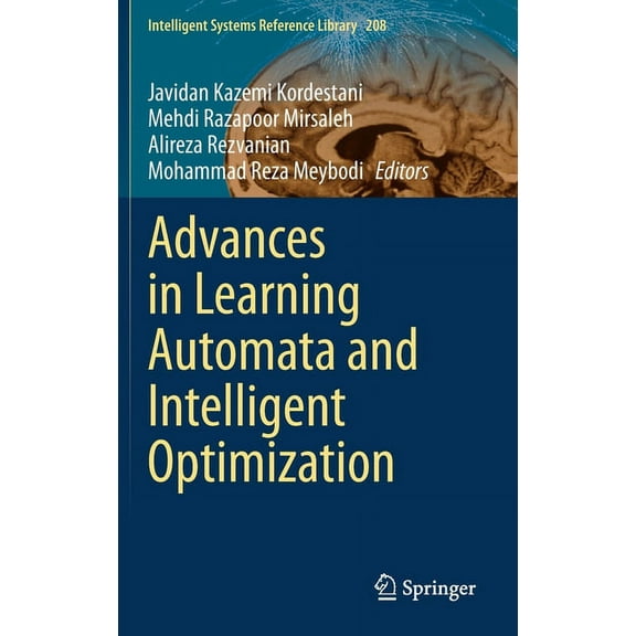 Intelligent Systems Reference Library Advances in Learning Automata and Intelligent Optimization, Book 208, (Hardcover)