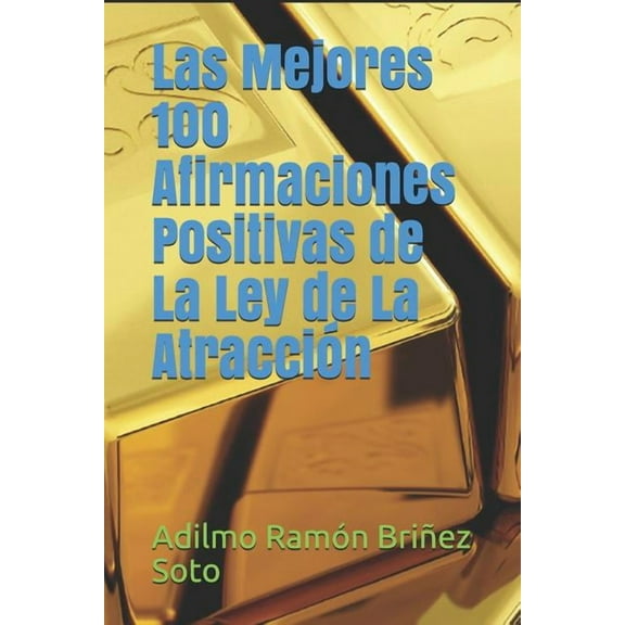 Las Mejores 100 Afirmaciones Positivas de La Ley de La Atracción (Paperback)