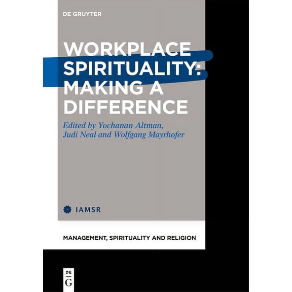 Management, Spirituality and Religion Workplace Spirituality: Making a Difference, Book 1, (Hardcover)