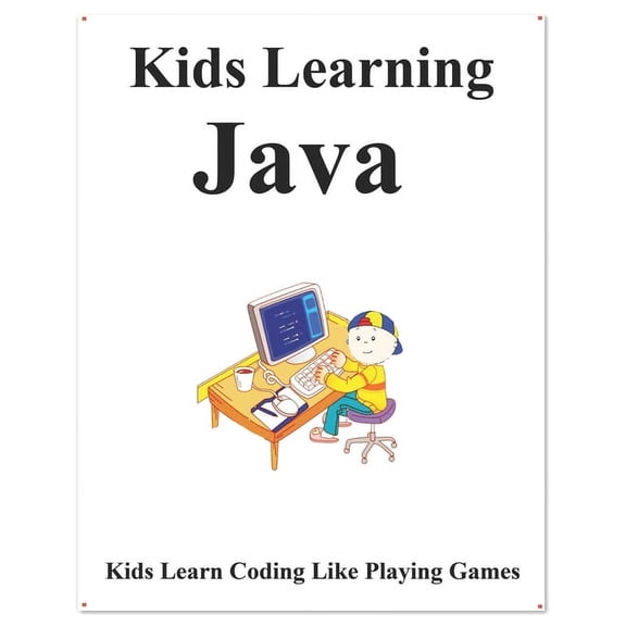 Kids Learning Java: Kids learn coding like playing games (Paperback)