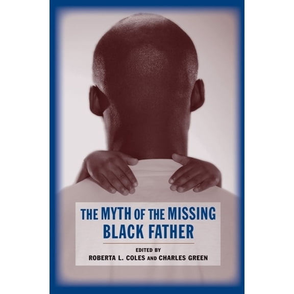 The Myth of the Missing Black Father, (Hardcover)