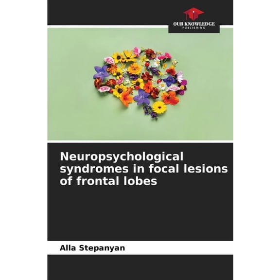 Neuropsychological syndromes in focal lesions of frontal lobes, (Paperback)