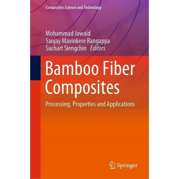 Composites Science and Technology Bamboo Fiber Composites: Processing, Properties and Applications, (Hardcover)