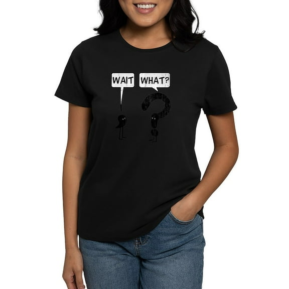 CafePress - Wait, What? Women's Dark T Shirt - Women's Traditional Fit Dark T-Shirt