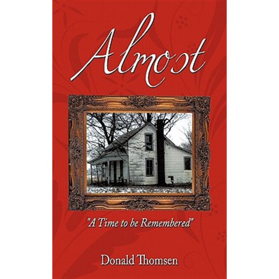 Pre-Owned Almost: A Time to Be Remembered (Paperback) by Donald Thomsen