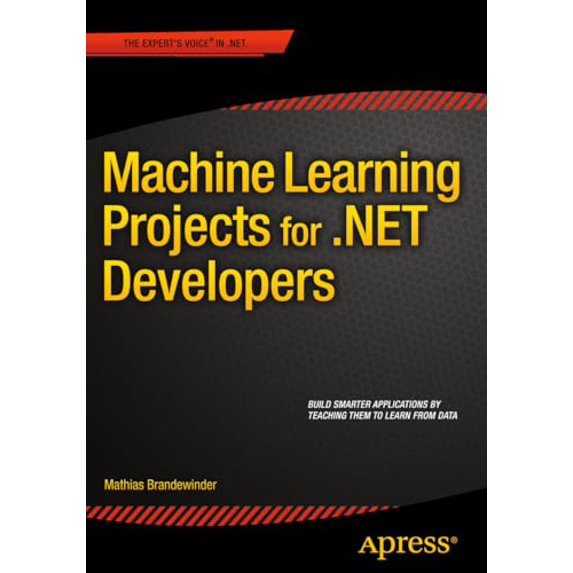 Pre-Owned Machine Learning Projects for .NET Developers, 9781430267676, 1430267674, Paperback, 1st ed. edition