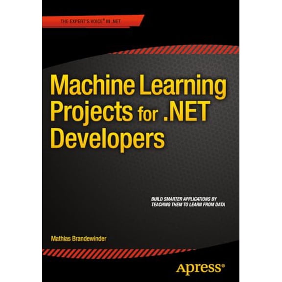 Pre-Owned Machine Learning Projects for .NET Developers, 9781430267676, 1430267674, Paperback, 1st ed. edition