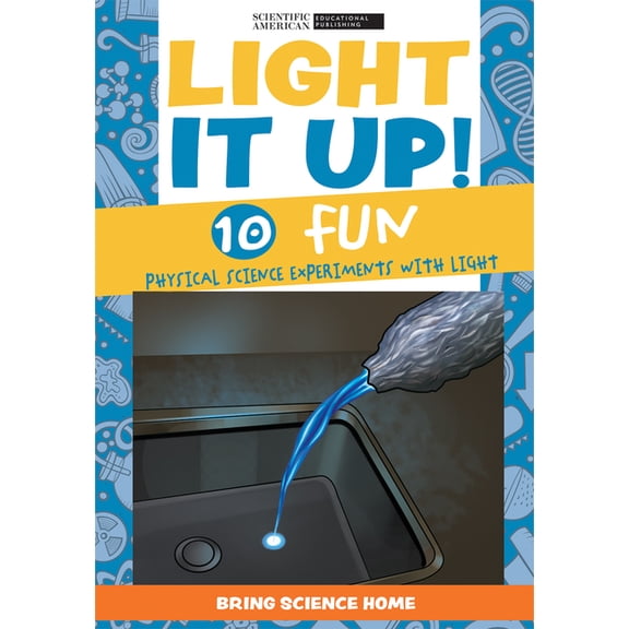 Bring Science Home: Light It Up!: 10 Fun Physical Science Experiments with Light (Hardcover)