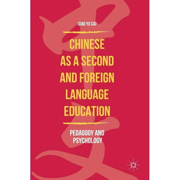 Chinese as a Second and Foreign Language Education: Pedagogy and Psychology, (Hardcover)